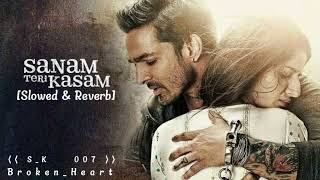 Sanam Teri Kasam Slowed amp Reverb indar amp Saru Love story sanamterikasam song slowedandreverb [upl. by Enrica]