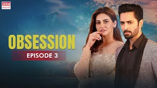 Obsession  Episode 3  Hiba Bukhari Danish Taimoor  English Dubbed  Pakistani Dramas  CO1O [upl. by Absa356]