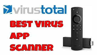 Best Virus Scanner App For The Firestick Virustotal [upl. by Manno]