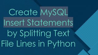 Create MySQL Insert Statements by Splitting Text File Lines in Python [upl. by Augustina251]