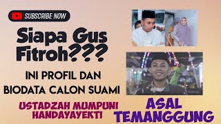 Profil Gus Fitroh Temanggung Calon Suami Ustadzah Mumpuni AKSI Indosiar biografiss [upl. by Ryon127]