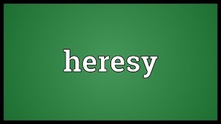 Heresy Meaning [upl. by Eicart]