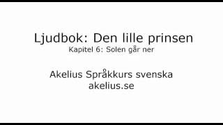 Ljudbok Den lille prinsen kapitel 6 Solen går ner [upl. by Inanaup875]