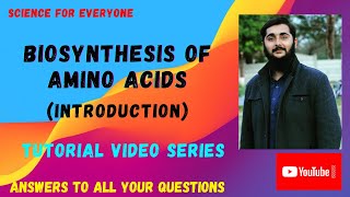 Biosynthesis of Amino Acids INTRODUCTION PART 1 [upl. by Darra]