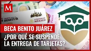 Por este motivo la Beca Benito Juárez suspende entrega de tarjetas en el mes de septiembre [upl. by Aldora]