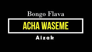 Acha Waseme  Aizak [upl. by Guss]