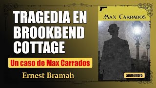 TRAGEDIA EN BROOKBEND COTTAGE  MAX CARRADOS [upl. by Aicercal236]