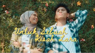 🔵UNTUK SEBUAH KISAH LARA  AIMAN ZAIDI  OFFICIAL MUSIC VIDEO [upl. by Calder]