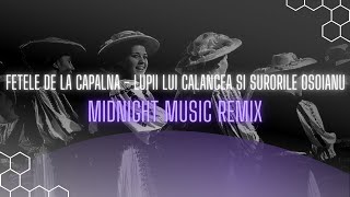 Fetele de la Capalna x LUPII lui Calancea si Surorile Osoianu  REMIX [upl. by Armand]