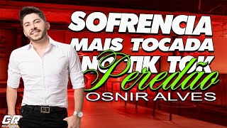 OSNIR ALVES  SOFRENCIA MAIS TOCADA NO TIK TOK 2023 [upl. by Trellas887]