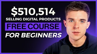 How I Made 510514 Selling Digital Products Free Course for Beginners [upl. by Tenaj]