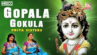 Gopala Gokula Song  Gaanam  Carnatic Vocal  Priya Sisters [upl. by Akerboom607]