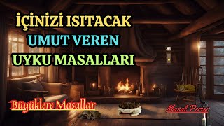 İÇİNİZİ ISITACAK UMUT VEREN MASALLARBüyüklere MasallarMasal DinleUyku MasallarıSesli Kitap Dinle [upl. by Fulcher]