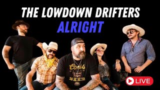 Alright Live by The Lowdown Drifters [upl. by Accebber]