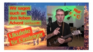 Wir sagen euch an den lieben Advent  Ukulele für Einsteiger  LEICHT [upl. by Gorton790]