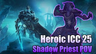 HEROIC ICC 25M Except LK  Shadow Priest POV [upl. by Nelyag]