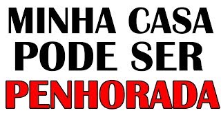 POSSO PERDER A MINHA CASA POR DÍVIDA SAIBA TUDO [upl. by Anatollo]