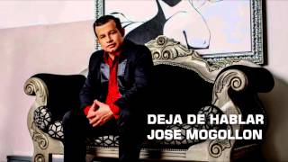 José Mogollón  Deja De Hablar Audio [upl. by Wolfgram882]