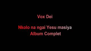 Vox Dei  Napesi Bomoi na Yesu  Album Complet [upl. by Fowler]