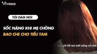 Mẹ chồng bao che để chồng ngoại tình cùng tiểu tam  TÔI DÁM NÓI [upl. by Wedurn]