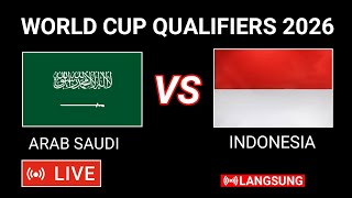 🔴SAUDI ARABIA VS INDONESIA  QUALIFYING THE 2026 WORLD CUP [upl. by Anerrol]