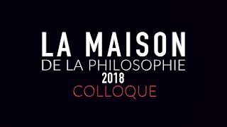 Colloque  La maison de la philosophie 2018 [upl. by Libyc]