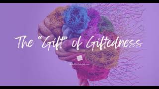 The quotGiftquot of Giftedness [upl. by Juley274]