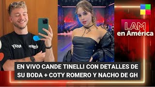 En vivo Cande Tinelli sobre su boda  Coty Romero y Nacho de GH LAM  Programa completo 260224 [upl. by Groome]