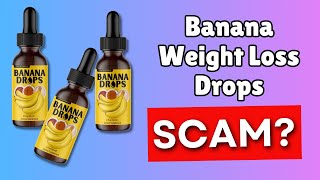 BANANA WEIGHT LOSS DROPS Review in 2025 SCAM OR LEGIT [upl. by Eleira]