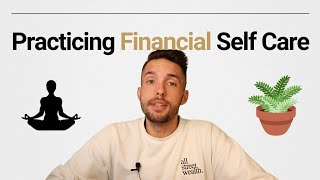 how to practice financial self care 7 DIFFERENT WAYS [upl. by Affay982]