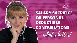 Salary sacrifice or personal deductible contributions what’s better [upl. by Kcirded]