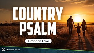 Brandon Lake  COUNTRY PSALM LYRICS [upl. by Aileve302]