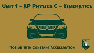 Unit 1  AP Physics C  Kinematics  Motion With Constant Acceleration [upl. by Pincus]