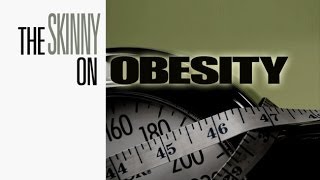 The Complete Skinny on Obesity [upl. by Forbes]