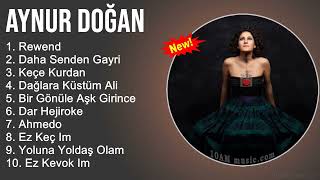 Aynur Doğan Şarkilari 2022 Mix  Muzikler Turkce 2022  Turk Muzik  Pop Şarkilar 2022 [upl. by Fillbert]