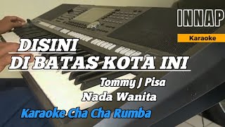 DISINI DIBATAS KOTA INI  Karaoke nada wanita [upl. by Aeet]