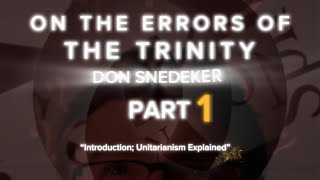 On the errors of the Trinity Part 112 Introduction Unitarianism Explained Jesus God [upl. by Dupuis997]