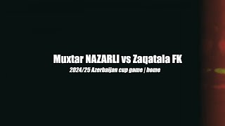 Muxtar Nazarli 🆚 Zaqatala  home • Azerbaijan Cup • 202425 [upl. by Hplodur]