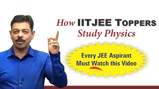 How Toppers Study Physics for JEE Mains amp Advanced  IITJEE Strategy [upl. by Nyrrat]