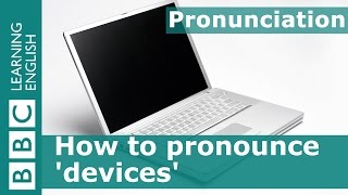 How to pronounce devices [upl. by Rehoptsirhc]