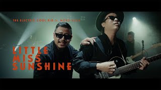 THE ELECTRIC COOL KID ft MOKO KOZA  LITTLE MISS SUNSHINE OFFICIAL MUSIC VIDEO [upl. by Ama]