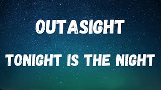 Outasight  Tonight Is The Night Lyric Video [upl. by Eylk]