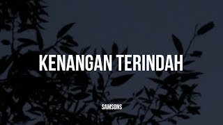 Samsons  Kenangan Terindah Lirik [upl. by Anialem294]