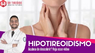 Hipotireoidismo  Vídeo para quem acabou de descobrir  Dr Jônatas Catunda [upl. by Shimkus584]