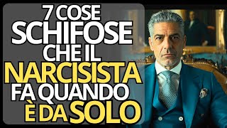 7 COSE DISGUSTOSE che i NARCISISTI fanno quando SONO SOLI  Narcisismo e Psicologia [upl. by Yemarej]