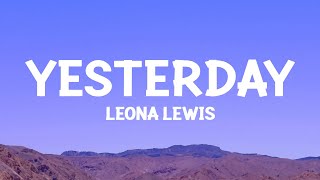 Leona Lewis  Yesterday Lyrics [upl. by Stanfill]