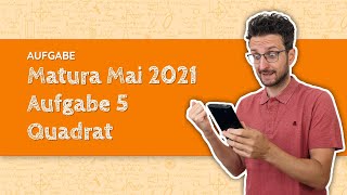 Maturavorbereitung Mathe Matura Mai 2021  Aufgabe 5  Quadrat  Aufgabenpool [upl. by Eerol]