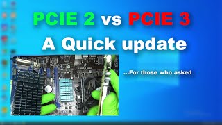 Update PCIE 2 vs PCIE 3 What I came across Very Quick Video [upl. by Bigod416]