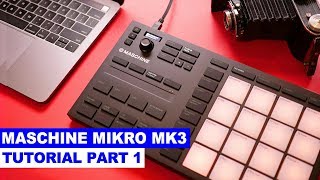 Maschine Mikro MK3 Tutorial Part 1 Setup and Make a Beat [upl. by Odo711]