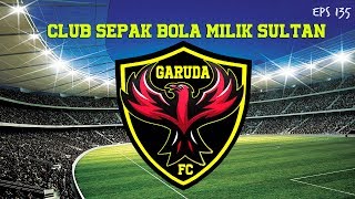 Garuda FC Club Sepak Bola Sultan Eps135 SMG [upl. by Lily678]